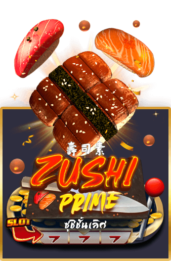 Zushi Prime เกมสล็อต เว็บตรงแตกง่าย